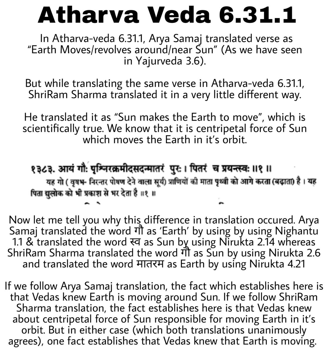 Yajurveda 3.6 clearly describes Earth is moving around Sun.The similar verse occurs in Atharva-veda 6.31.1Atharva-veda 3.31.4 says both Sun and Moon are moving.Samveda 1.2.1.7 says that Earth is situated in space and is rotating.54/n