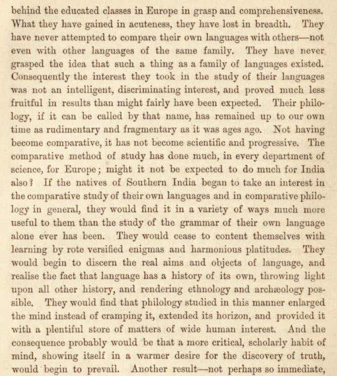 By imposing the European theological model of “historical method” and saying Indians were faulty for not having it, essentially Caldwell was finding fault with Indian grammarians for not being Christian. This purity of race or purity of language don’t make any objective sense.