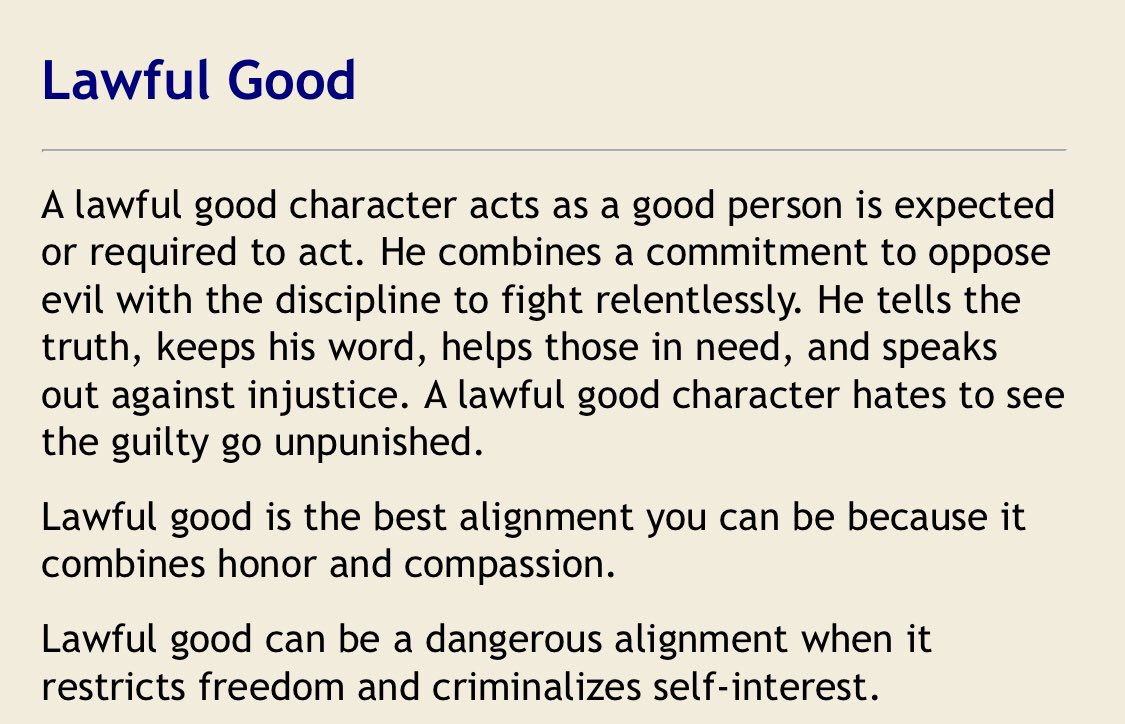  - My gamer friends call me a "lawful good" character (from D&D) which I think is pretty accurate 