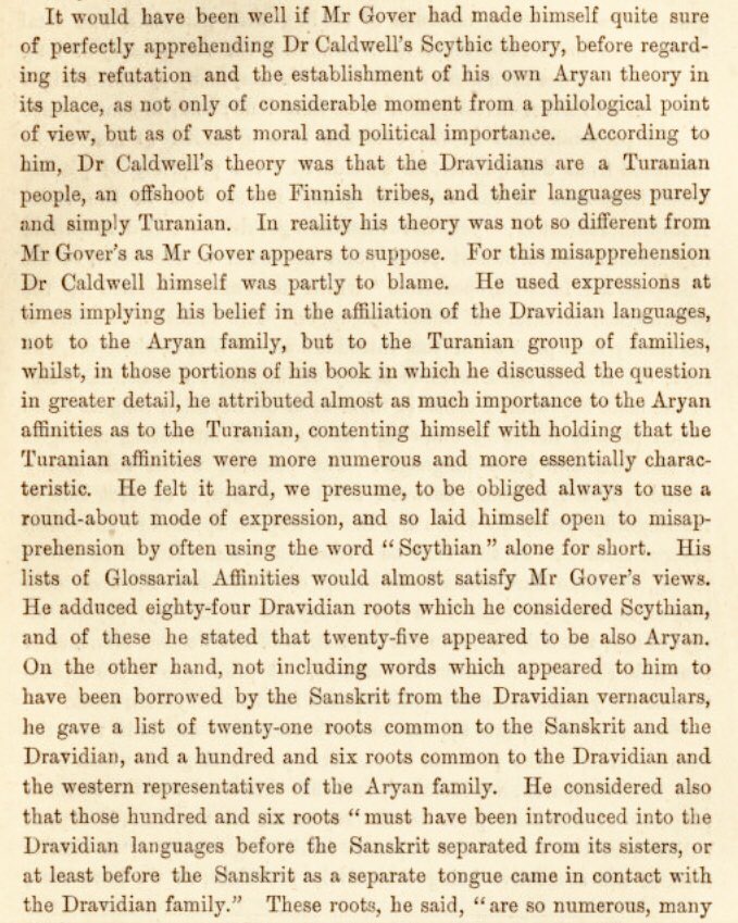 There was a scholarly debate between Charles E. Gover and Bishop Caldwell on whether this “Dravidian tree” of languages (spoken by the primordial “Dravidian race”) was connected to the “Aryan tree” or to the remote “Scythian tree” of Siberian languages (Turkish, Finnish etc).