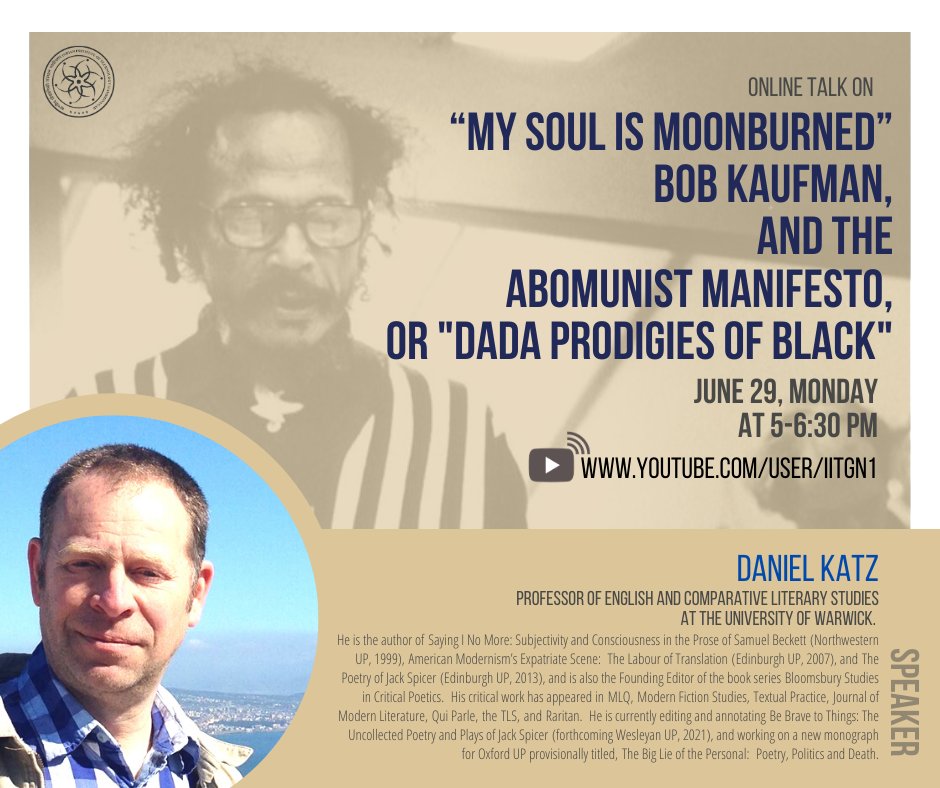 HSS <a href="/iitgn/">IIT Gandhinagar</a> invites you to a talk on “My Soul is Moonburned”: Bob Kaufman, and The Abomunist Manifesto, or "Dada Prodigies of Black".
Speaker: Prof Daniel Katz, Professor of English and Comparative Literary Studies, <a href="/warwickuni/">University of Warwick</a>
Date: June 29
Time: 5-6:30 pm
bit.ly/2ZaHxW8