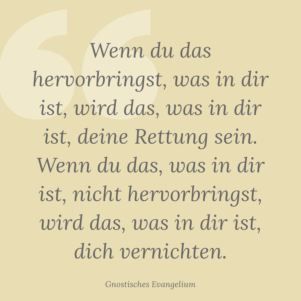MoodLifeBalance's tweet photo. Wenn du das hervorbringst, was in dir ist, wird das, was in dir ist, deine Rettung sein. Wenn du das, was in dir ist, nicht hervorbringst, wird das, was in dir ist, dich vernichten. ~Gnostisches Evangelium~
#zitat #quote #berufung https://t.co/cIS0RC9HSh
