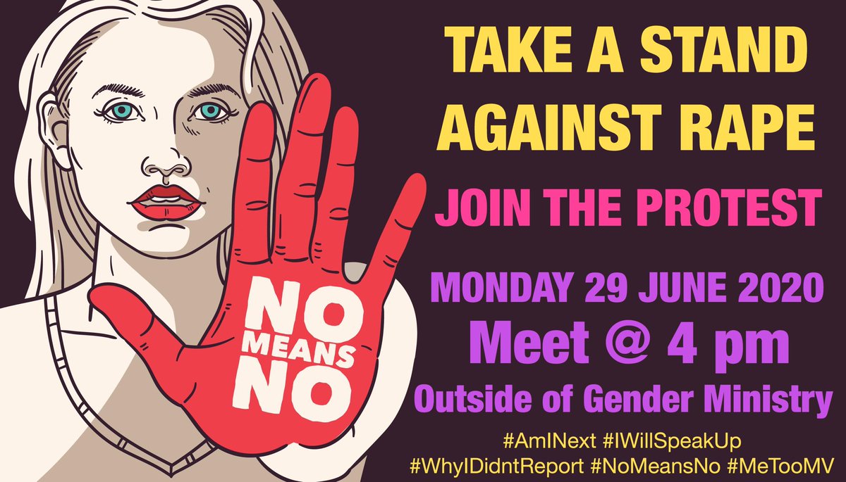 ✊ TAKE A STAND AGAINST RAPE
📢 JOIN THE PROTEST
⌚ MONDAY @ 4 PM
📍 Outside of Gender Ministry

**Please wear a MASK and maintain social distancing.

#AmINext #IWillSpeakUp #WhyIDidntReport #NoMeansNo #MeTooMV