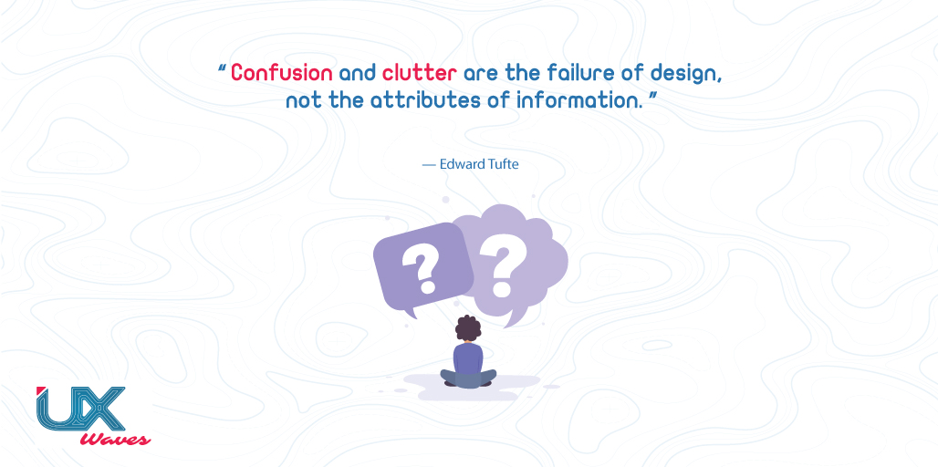 uxwaves's tweet photo. "Confusion and clutter are the failure of design, not the attributes of information." -Edward Tufte
#UX #UI #Design #UXDesign #UXQuotes #userexperience #userexperincedesign #UXWaves https://t.co/RI3TnjsU8R