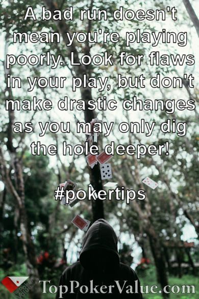 TopPokerValue's tweet photo. A bad run doesn’t mean you're playing poorly. Look for flaws in your play, but avoid drastic changes as you may only dig the hole deeper. #pokertips https://t.co/fyLOTEdGZq https://t.co/lHMDqrE3w0