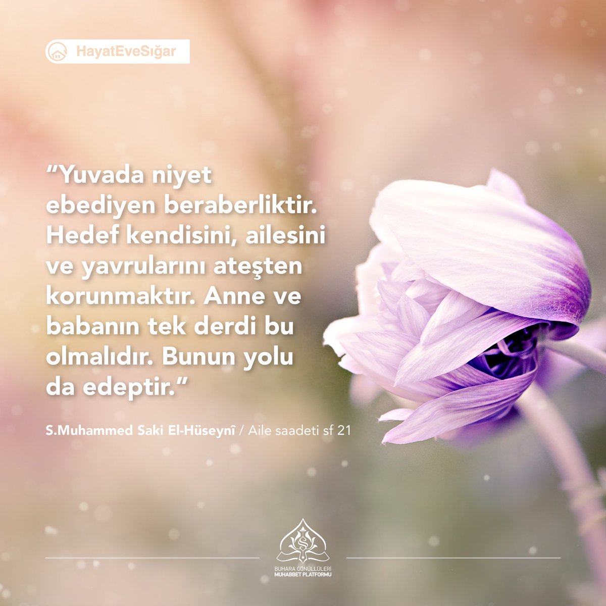 'Yuvada niyet ebediyen beraberliktir. Hedef kendisini, ailesini ve yavrularını ateşten korumaktır. Anne ve babanın tek derdi bu olmalıdır. Bunun yolu da edeptir.'
| Aile Saadeti sf. 21
#HayatEveSığar #EvdeKal #EvdeHayatVar #ailemizherseyimiz