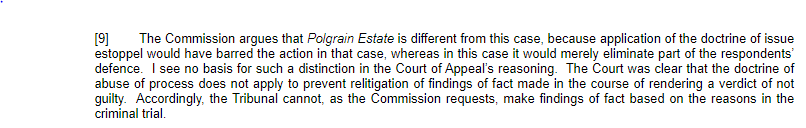 Nevertheless, Polgrain has been interpreted as laying down a universal rule, regardless of who is relying on it. See for example, R.A. v. Toronto Police Services Board, 2009 HRTO 231: