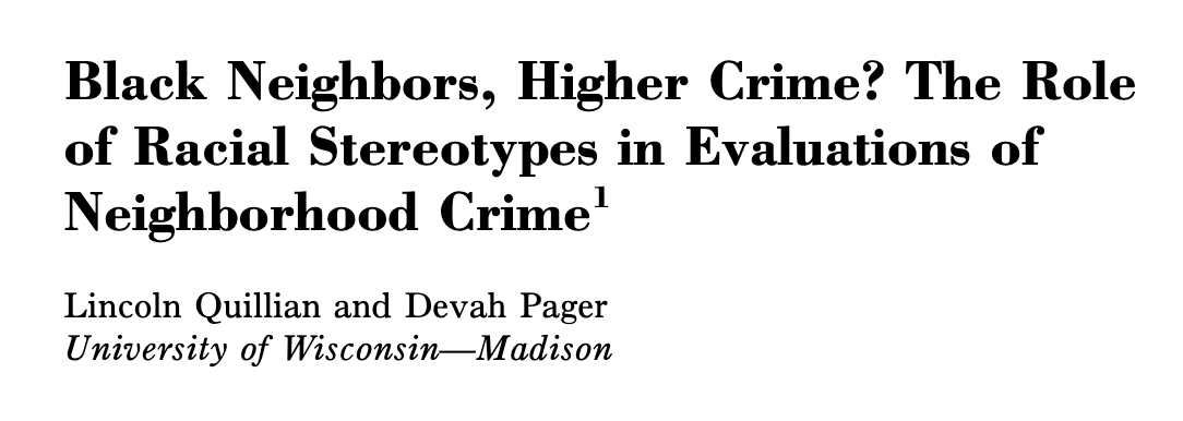 363/ "Stereotypes appear to be leading to a systematic distortion in the perception of a neighborhood’s crime rate." & "Measures of crime based on official reports ... cannot explain all, or even most, of the influence of racial composition on perceptions of neighborhood crime."