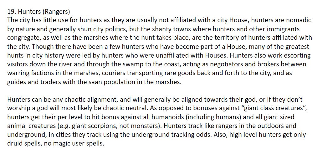 So my rangers become hunters and are excluded from much of city life, but they pick up urban tracking skills and their damage bonus is widened in its scope. My paladins become “justiciars” and are lawgivers in their House Wards.
