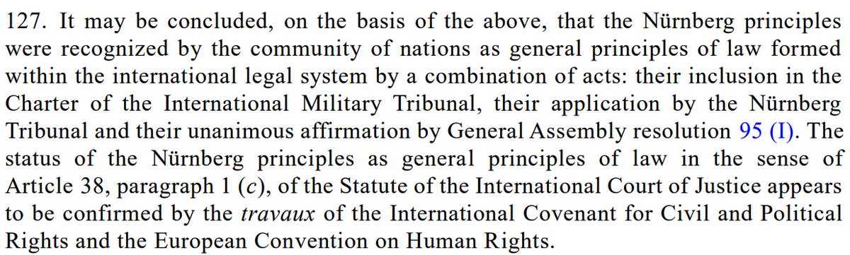 Strikingly, the Nürnberg principles are general principles of law, not (or only later) custom. That's remarkable when you think about their substance: individual obligations, responsibility, and rights (to fair trial). 4/