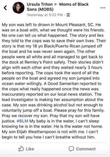 Elijah’s (also known as Nicky) mom posted this pleading for answers after he did not return from his boating trip on Thursday, June 25. Coast Guard searched the “area” (not the harbor itself) for 24 hrs and then called off the search according to the post and courier 2/