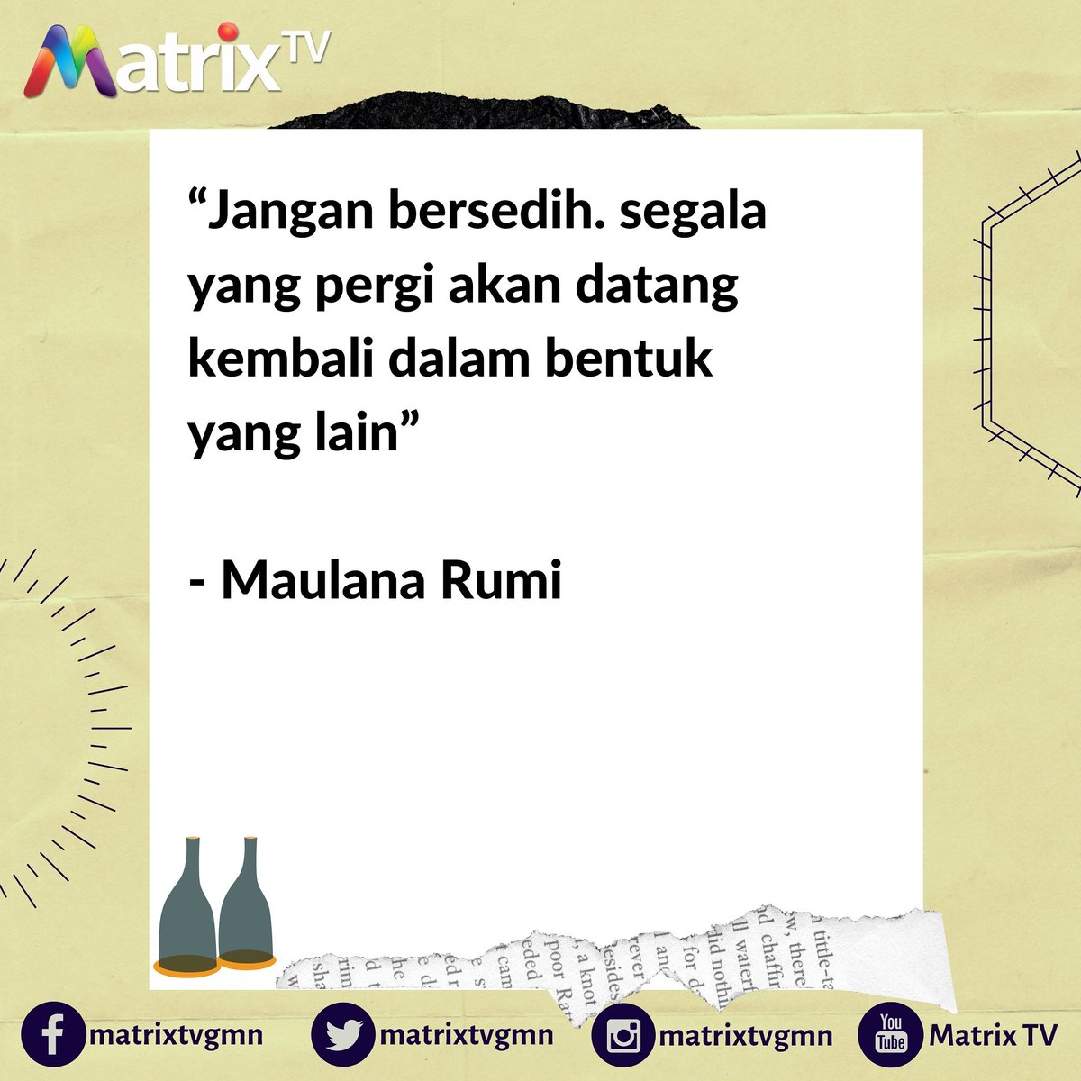 “Jangan bersedih. segala yang pergi akan datang kembali dalam bentuk yang lain”

- Maulana Rumi
--
--
Matrix TV, TV Pilihan Keluarga Anda !!!
#matrixtv #matrixtvsatelit #Matrixtvparabola #matrixtvIndonesia