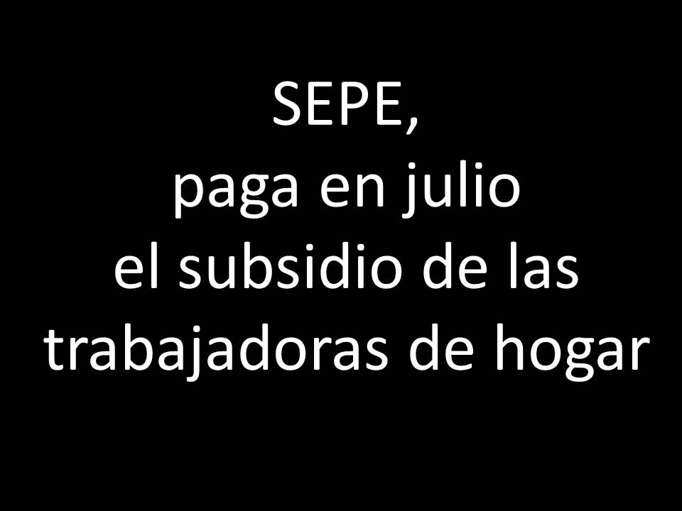 <a href="/empleo_SEPE/">SEPE</a> queremos subsidio en julio para las trabajadoras del hogar.
#subsidioparatodas 
#trabajadorasdehogarpagoenjulio