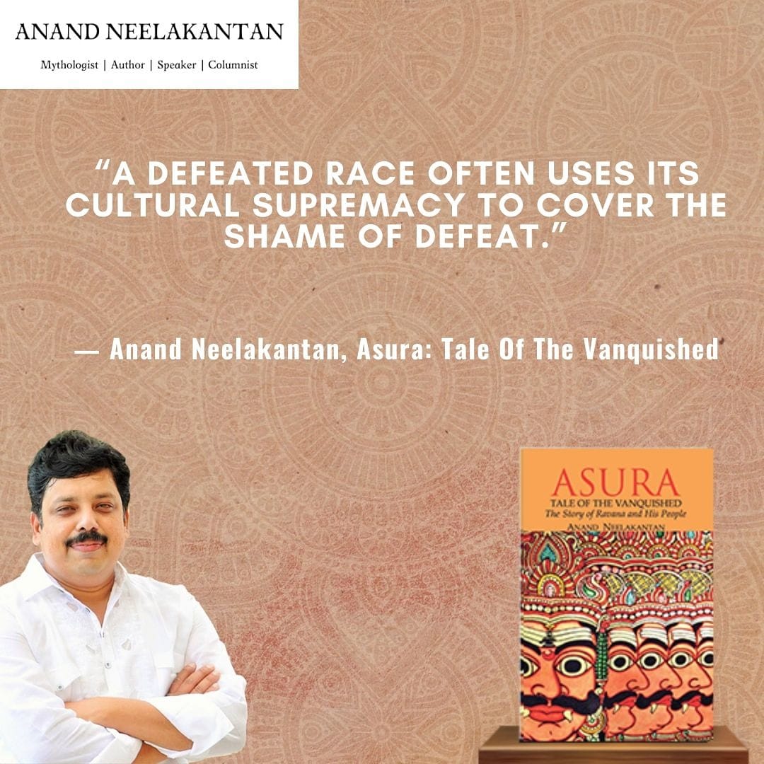 Anand Neelakantan À´à´¨à´¨ À´¦ À´¨ À´²à´à´£ À´ àµ» On Twitter A Defeated Race Often Uses Its Cultural Supremacy To Cover The Shame Of Defeat Anand Neelakantan Asura Tale Of The Vanquished Https T Co Pmlrbu6neq
