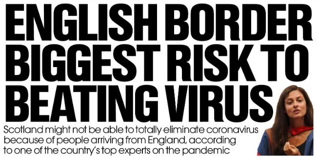 Some Scottish nationalists are calling for the border (they mean with England of course) to ensure Scotland can 'beat' the virus. Their separatist newspaper The National headlines this.