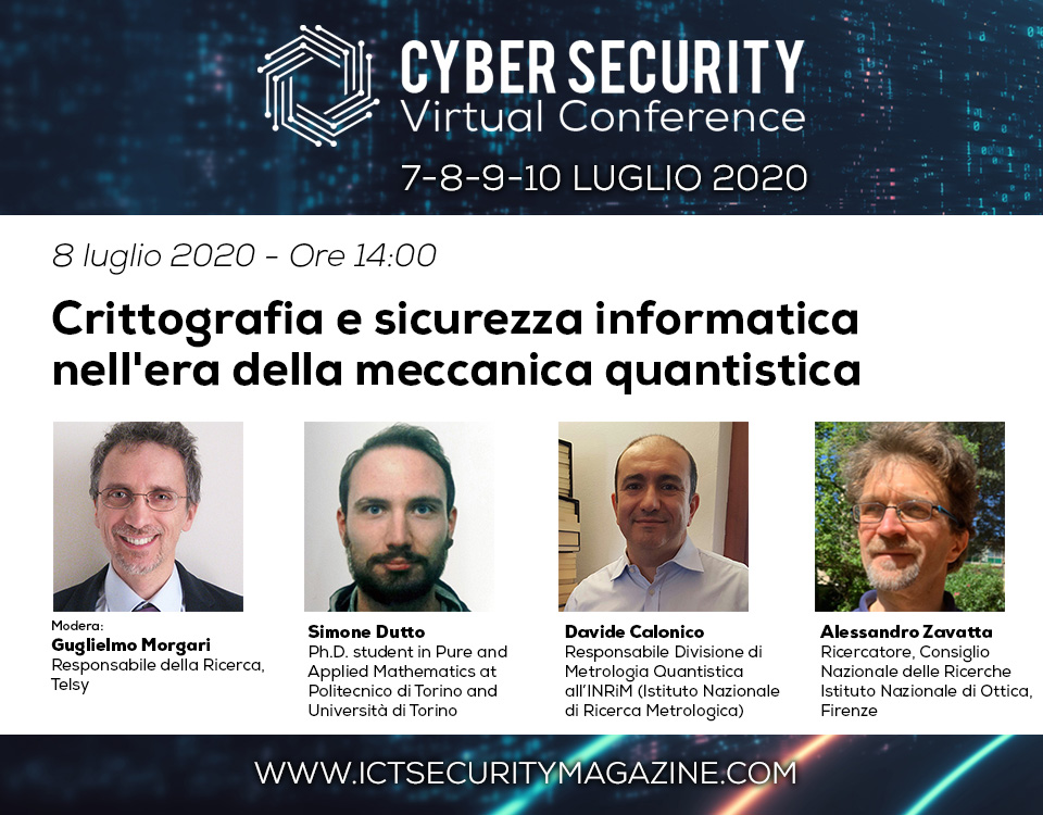ICTSecurityMag's tweet photo. L'8 luglio 2020 alle ore 14:00 durante la Cyber Security Virtual Conference si terrà il panel "#Crittografia e #sicurezzainformatica nell'era della #meccanicaquantistica".
Iscriviti qui: https://t.co/bPLYvdbcFL
Programma completo: https://t.co/Tt0cHbsw6a #informationsecurity https://t.co/vCU9x1K7qJ