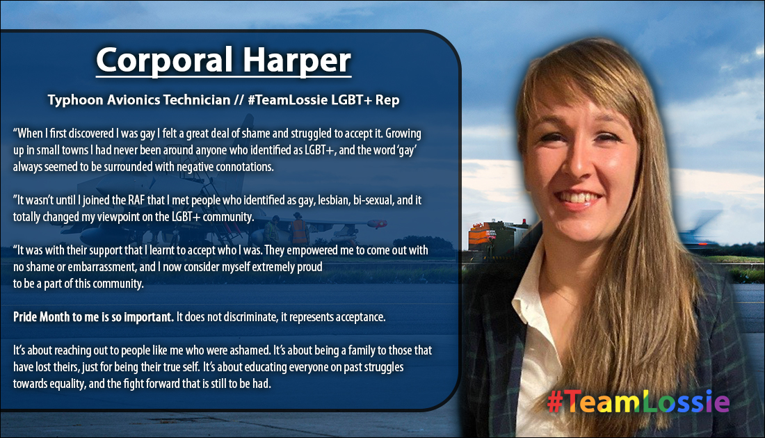 Cpl Harper is a Typhoon Av Tech, and is the LGBT+ rep for  #TeamLossie!"Pride Month to me is so important.It does not discriminate, it represents acceptance. It’s about reaching out to people like me who were ashamed."3/8