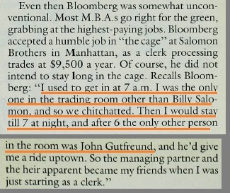 He put in the work work and eventually became head of the equities trading desk:"I used to get in at 7 a.m. I was the only one in the trading room other than Billy Salomon. Then I would stay till 7 at night, and after 6 the only other person in the room was John Gutfreund"