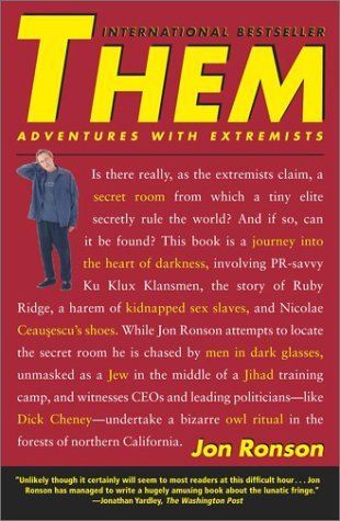 Them: adventures with extremists- Jon Ronson. (NF)       Ronson is one of the most readable authors out there and this book is quite a treat. The section with Omar bakri is just jaw-dropping. Strong 'should I even be laughing at this?' energy.