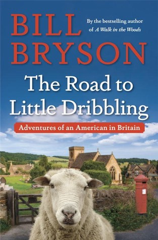 The road to little dribbling-Bill Bryson (NF)                    Do you even need me to tell you to read Bryson? If so, are we even friends? This is a kind of sequel to 'notes from a small island' and of course it's very funny