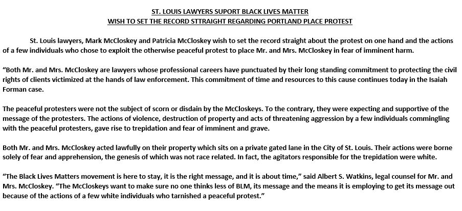 JUST IN: St. Louis attorneys Mark and Patricia McCloskey release a statement, through an attorney, saying they support Black Lives Matter and they acted lawfully on their property. The couple, through their attorney, says "the agitators responsible for the trepidation were white"