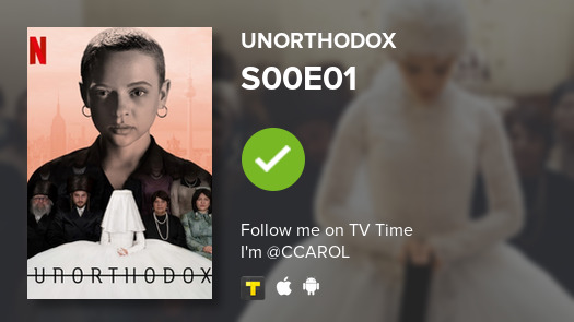 ccarolq's tweet photo. I've just watched episode S00E01 of Unorthodox! #tvtime https://t.co/TP75wctRKG https://t.co/ZrnL5AcIw7