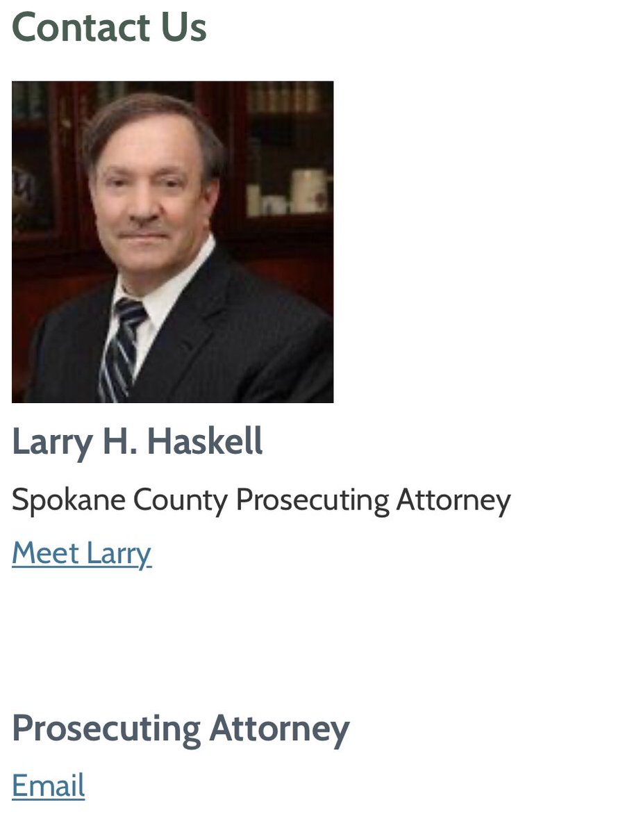 The Spokane County Sheriff ( @SpokaneSheriff) can be contacted at this number: (509) 477-2240The prosecuting attorney in Spokane County is Larry HaskellPhone: (509) 477-3662