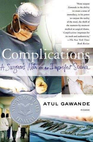 Complications is about the experiences of a surgical resident on the ethos of medicine,fallibility of doctors, medical intervention and the sanctity of life. He d The medical cases and complications were interesting too