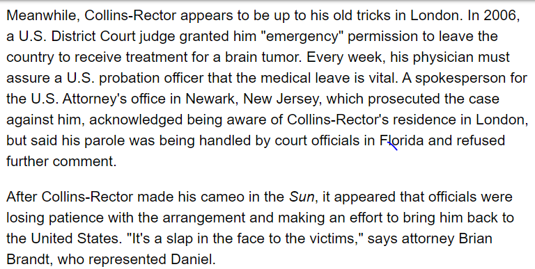 In 2004, Collins-Rector "plead guilty to nine counts of child sexual abuse. He was soon released, and after registering as aconvicted sex offender, he ran away to London."  https://web.archive.org/web/20080117004139/http://radaronline.com/from-the-magazine/2007/11/den_chads_world_marc_collins_rector_1.php