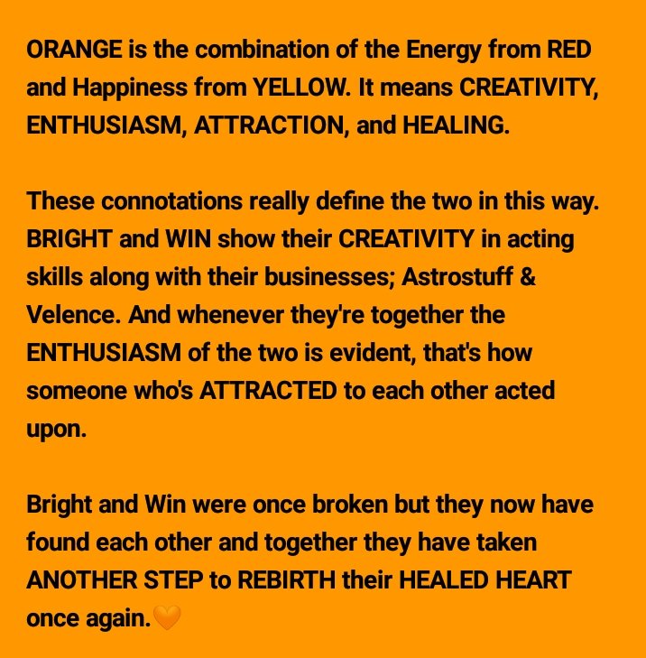 ORANGE -  @Real_Danaya "Someone said, ORANGE is a color for Liberation from heartaches and inner insecurities. To channel ORANGE is to be truly free and to be the real you. That's how BrightWin adopt this color."