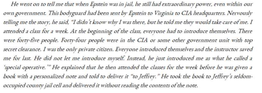 Now this one is quite interesting. Epstein sent Igor to CIA headquarters in Virginia to take some sort of class. He was the only private citizen in the one week class. He was given a book with a personalized note that he was to give to Jeffrey at his jail cell in Florida.