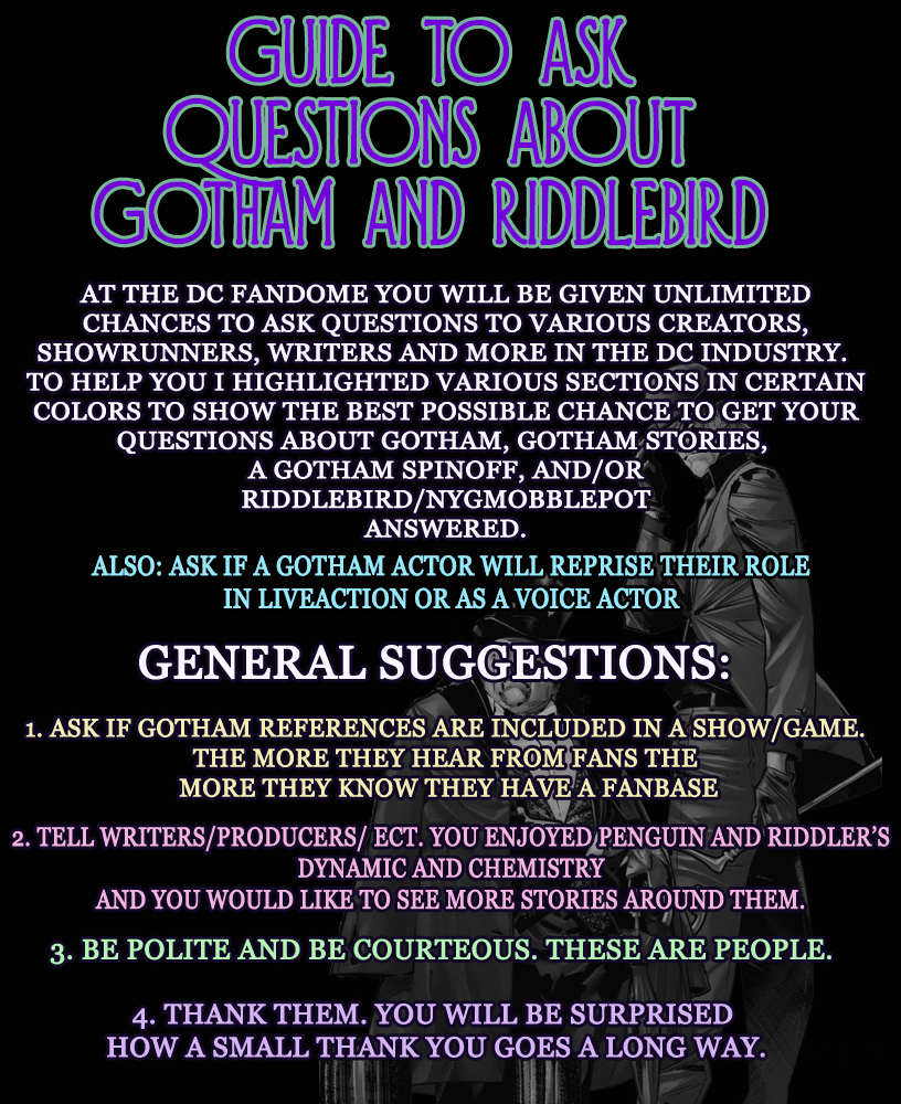 hey so I wrote down some guidelines you can follow for the DC Fandome for  #Gotham and  #Riddlebird fans to follow when asking questions, and which sections are the most successful.Please retweet this so other fans can see. Thanks.