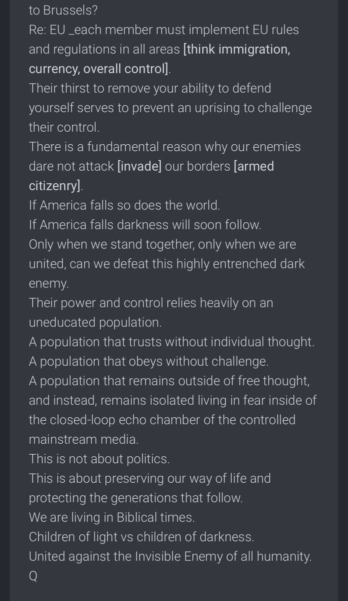 4545- This is not about politics.This is about preserving our way of life and protecting the generations that follow.We are living in Biblical times.Children of light vs children of darkness.United against the Invisible Enemy of all humanity.Q