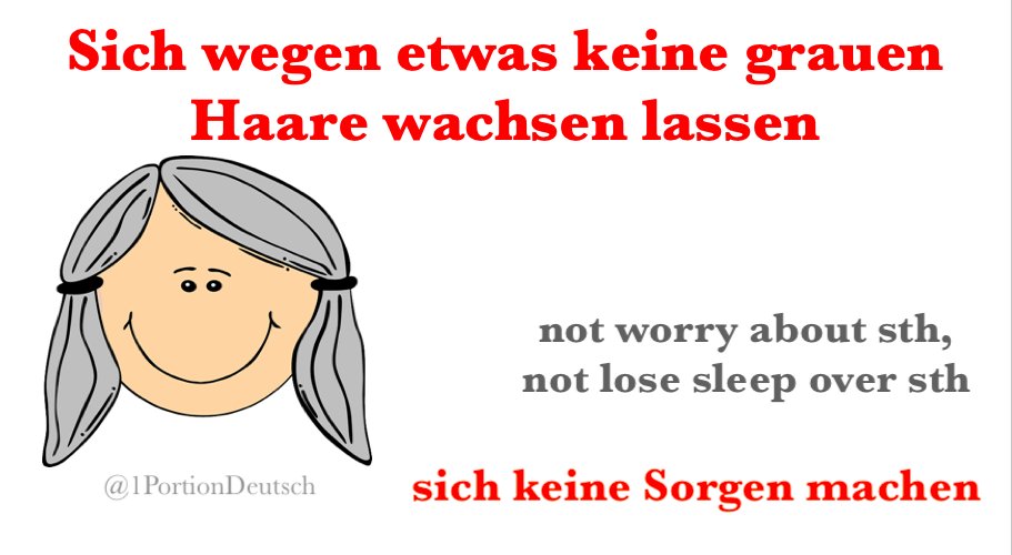 Eine Portion Deutsch على تويتر Redewendung Des es Sich Keine Grauen Haare Wachsen Lassen Lass Dir Wegen Der Prufung Keine Grauen Haare Wachsen Du Hast Viel Gelernt Und Wirst Das Schon Schaffen