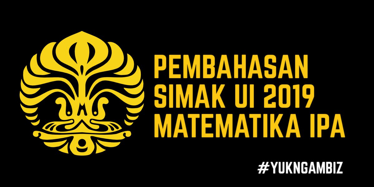phiocchio's tweet image. [THREAD]
PEMBAHASAN SIMAK UI 2019
Matematika IPA || Kode Soal 311
