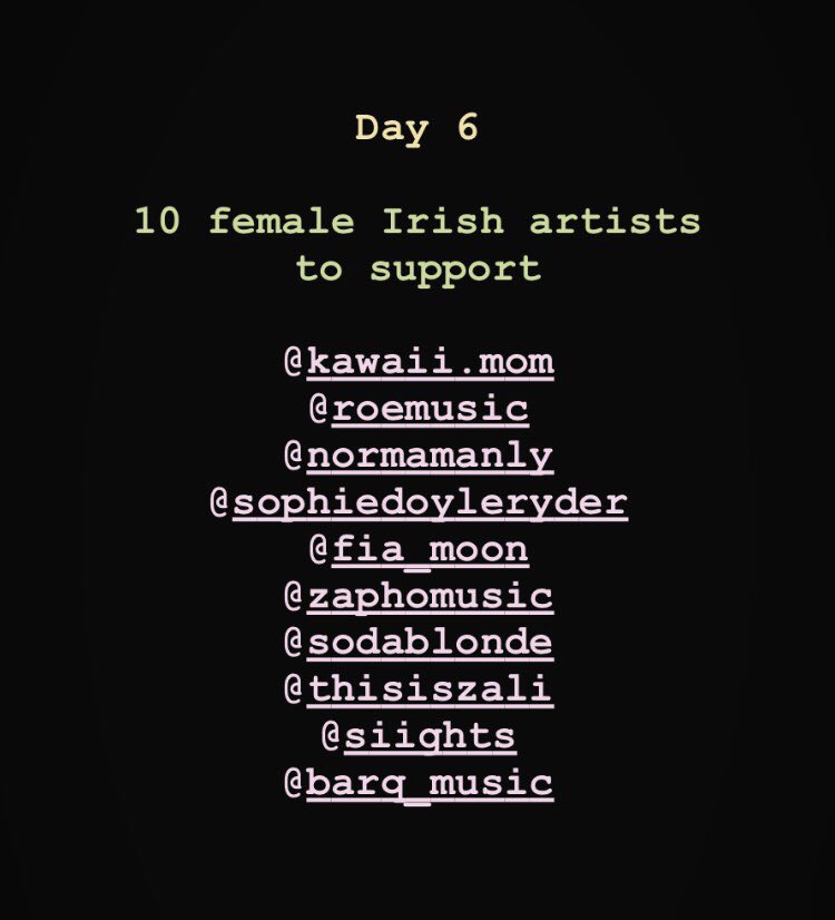 Day 6. 10 Irish female musicians to support: @anita_ikharo <a href="/Roe_music/">roe</a> <a href="/NormaManly5/">Norma Manly</a> <a href="/sophdoyleryder/">Sophie Doyle Ryder</a> <a href="/fiamoonmusic/">Fia Moon</a> <a href="/ZAPHOMUSIC/">ZAPHO</a> <a href="/sodablonde/">Soda Blonde</a> <a href="/thisisZALI/">ZALI</a> <a href="/siightsofficial/">SIIGHTS</a> <a href="/BARQ_music/">BARQ</a>