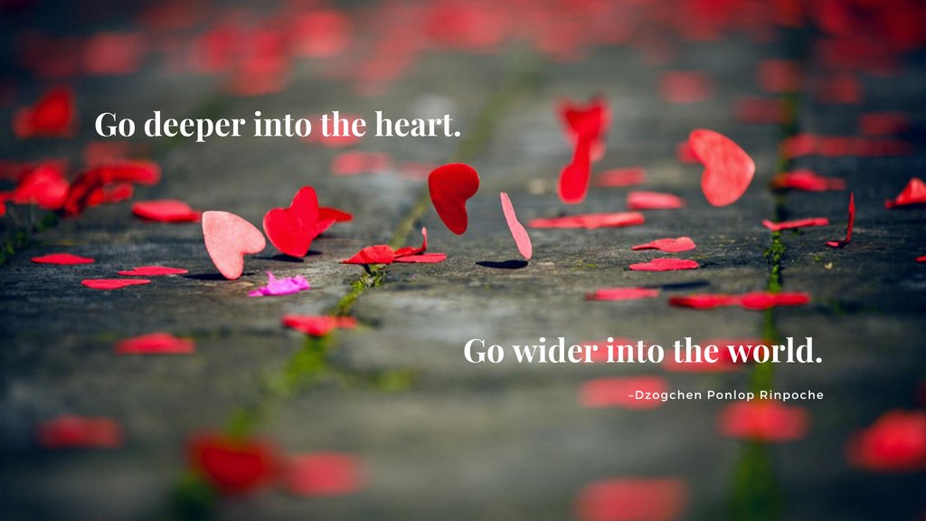 ponlop's tweet image. Go deeper into the heart. Go wider into the world. #meditation #activity