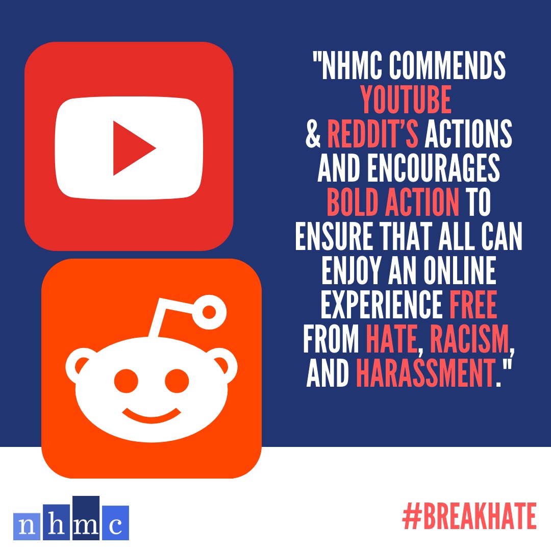 NHMC's tweet photo. Shoutout to @YouTube &amp; @reddit for doing the right thing &amp; shutting down hate! It’s 2020 &amp; we’re no longer here to “tolerate” or “put up” with hateful rhetoric that calls for the harm &amp; dehumanization of people of color &amp; those not a part of the privileged class. #BreakHate https://t.co/Jhn8O8PVCP