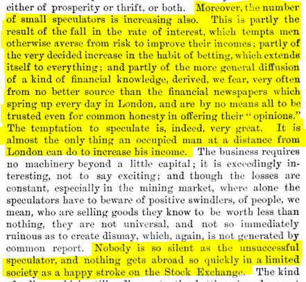 Sound familiar? Increased retail speculation caused by:• "A fall in the rate of interest, which tempts men otherwise averse from risk to improve their incomes"• "The very decided increase in the habit of betting, which extends itself to everything"