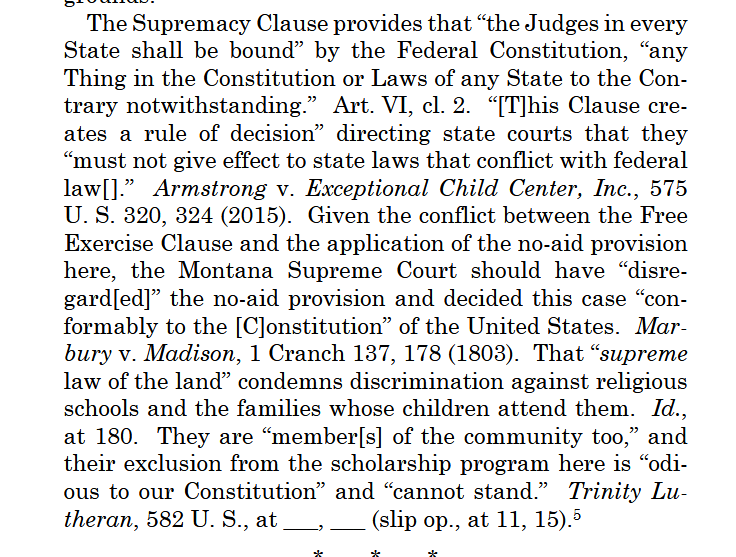 Espinoza basically renders “baby Blaine” clauses a dead letter. Any provision that singles out religious bodies as ineligible for funding is held to violate the First Amendment’s free exercise clause and is presumptively unconstitutional (p. 22). 16/21