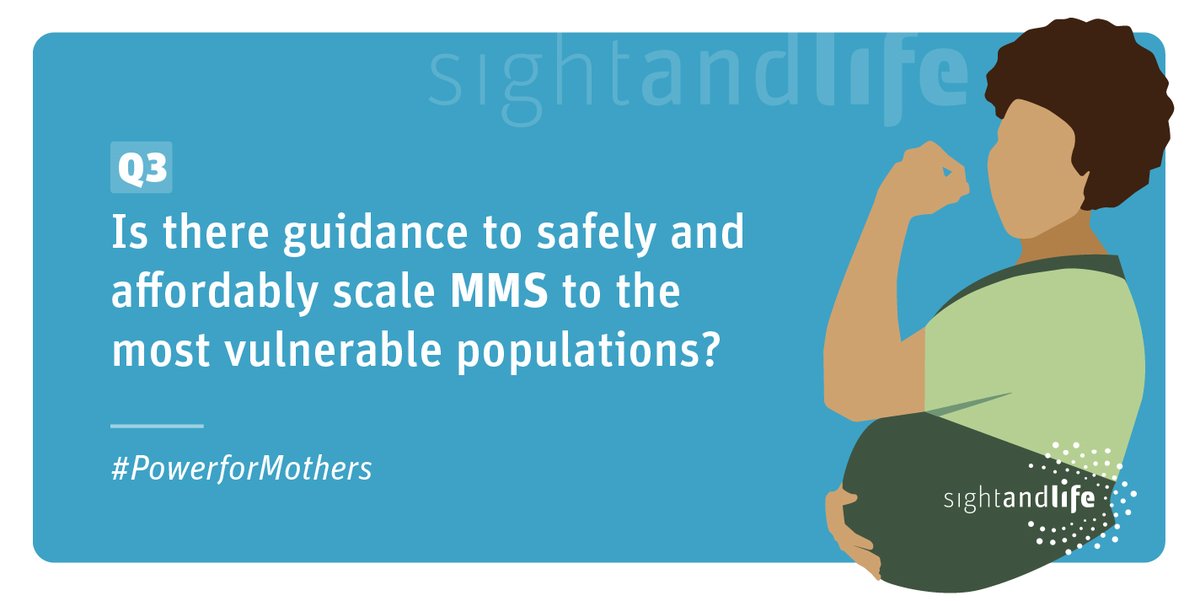 Sight and Life Twitter Chat on MMS. #PowerForMothers Q3.	Is there guidance to safely and affordably scale MMS to the most vulnerable populations?
