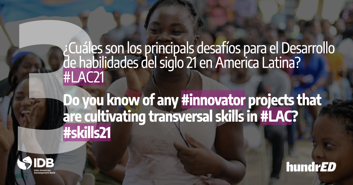 P3: ¿Cuáles son los principals desafíos para el Desarrollo de habilidades del siglo 21 en America Latina? #LAC21
Q3: What are the main challenges for #Skill21 development in Latin America and the Caribbean? #LAC21
