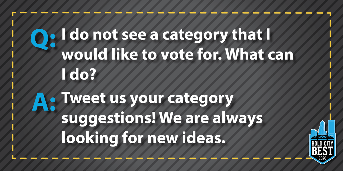 Have a suggestion for a category? Tweet us!

We love to hear your ideas for future categories. They will be passed on to our team for consideration for next year. #boldcitybest