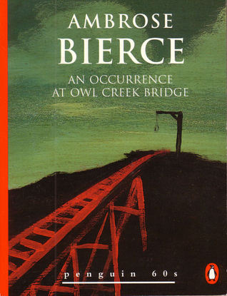 Book #64 - An Occurrence At Owl Creek Bridge by Ambrose BierceThis is a very short story. I read this twice because the first read didn't really got me (I know ) but upon reading this the second I was really amazed and mind blown.