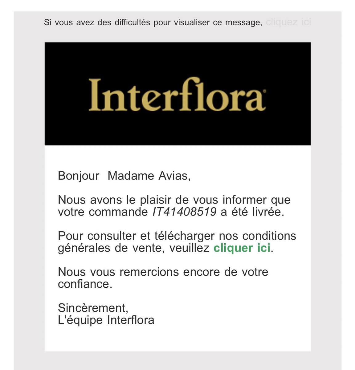 ChanelAvias's tweet photo. Bonjour @Interflora j’ai reçu un email confirmant la livraison de ma commande #IT41408519 mais la personne à qui je l’ai envoyé n’a pas reçu le bouquet en question... Que faire? Merci https://t.co/IEbFSQ0gYt