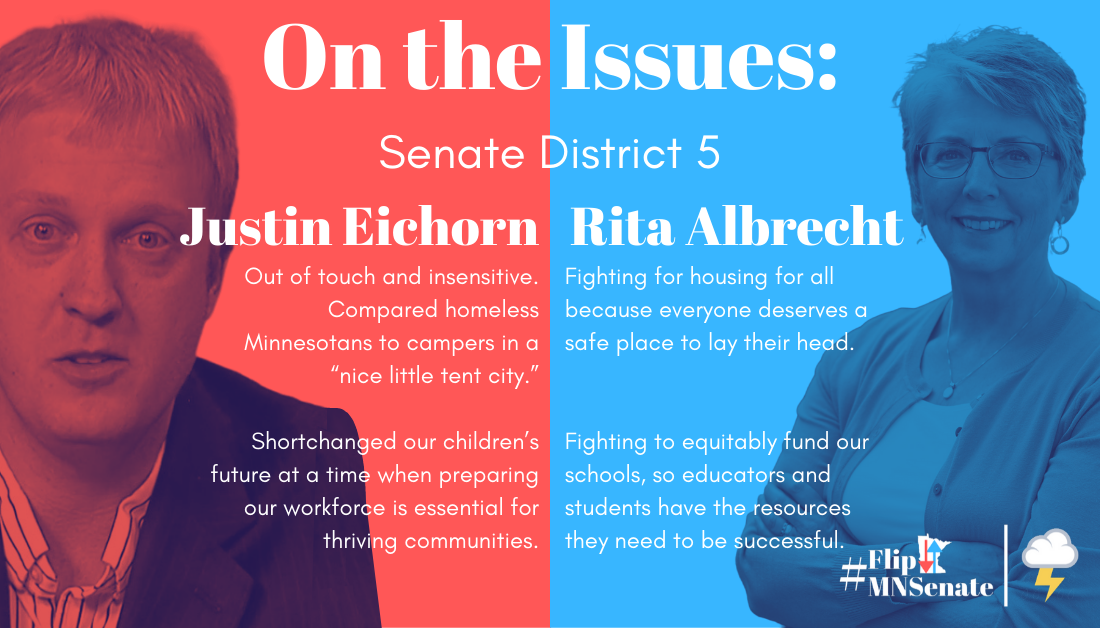 In SD 5  @RitaforSenate is fighting for housing and education to lift up all Minnesotans. Meanwhile, Justin Eichorn and Republican Senators are out of touch, refusing to pass meaningful bills addressing the issues at hand.  #FlipMNSenate  #MoneyStorm http://actblue.com/donate/moneystorm