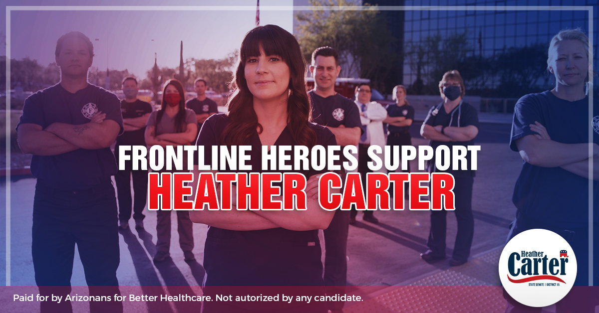 Support Healthcare Heroes by requesting a Republican primary ballot and voting Heather Carter for State Senate. Visit azballot.vote.