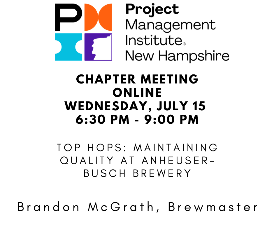 PMI-NH July Chapter Meeting THIS WEEK

Top Hops: Maintaining Quality at Anheuser-Busch Brewery
Brandon McGrath, Brewmaster of Merrimack Anheuser-Busch Inbev Brewery
Register at pmi-nh.org/chapter-meetin…