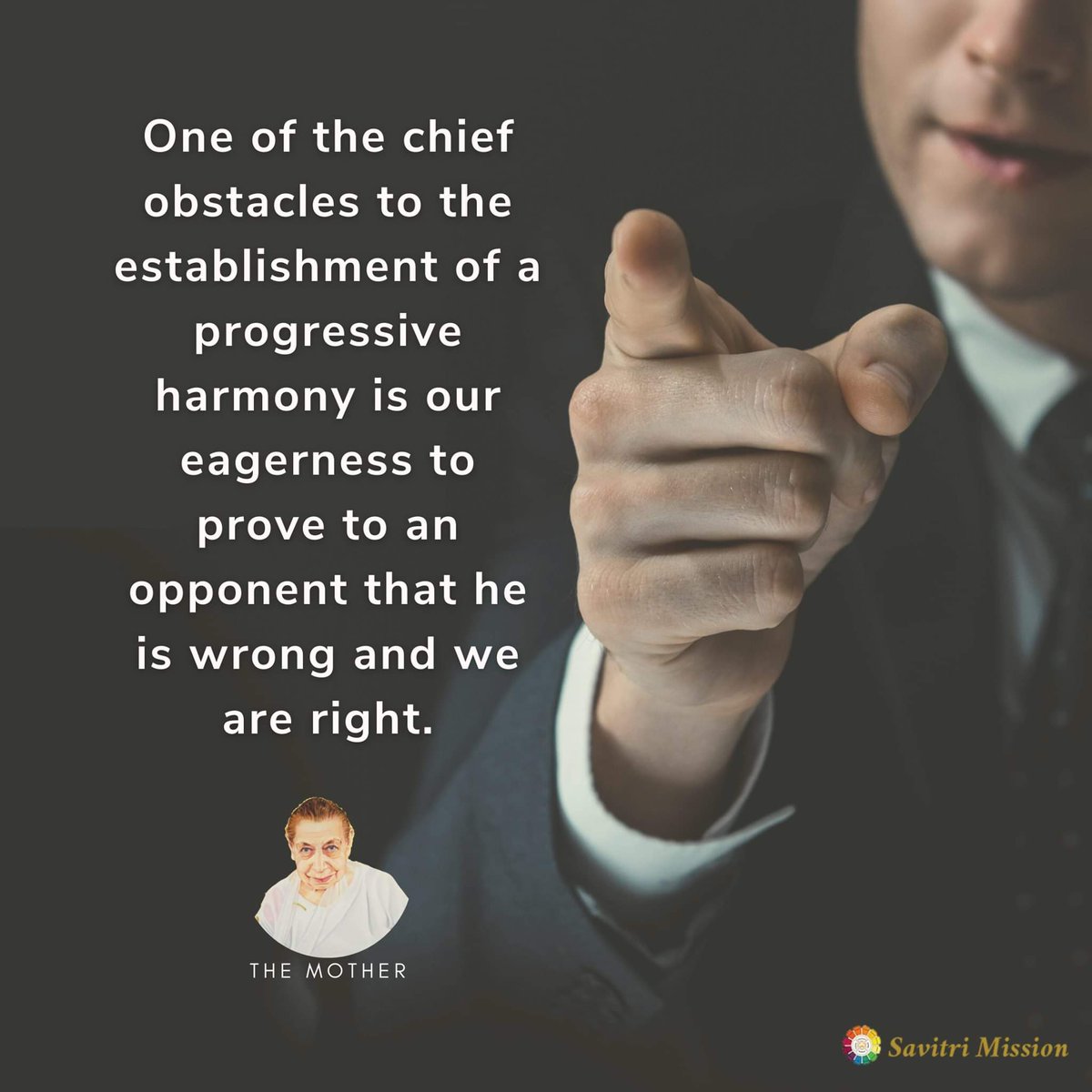 SavitriMission's tweet photo. One of the chief #obstacles to the establishment of a progressive #harmony is our #eagerness to prove to an opponent that he is wrong and we are right. - The Mother
#wrongandright #provewrong #spiritualguidance #spiritualego #divineguidance #themother #mirraalfassa #compassion https://t.co/AQVqwuevCP