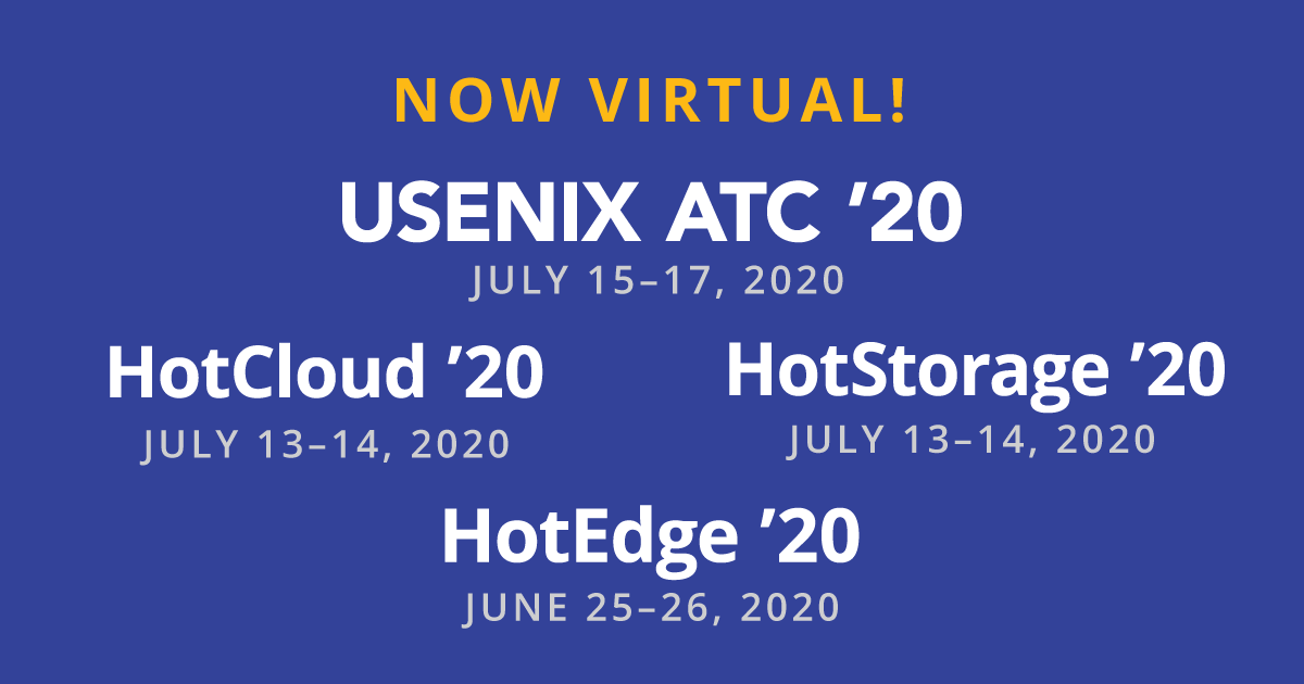usenix's tweet photo. USENIX ATC '20, HotCloud '20 and HotStorage '20 are all happening virtually this week! We'll be posting and resharing here @usenix. Attendees: Make sure to use the #atc20 #hotcloud20 #hotstorage20 hashtags for your posts! https://t.co/109wQlbW1V